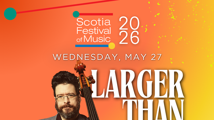 Image: Larger than Life | Scotia Festival of Music 2026