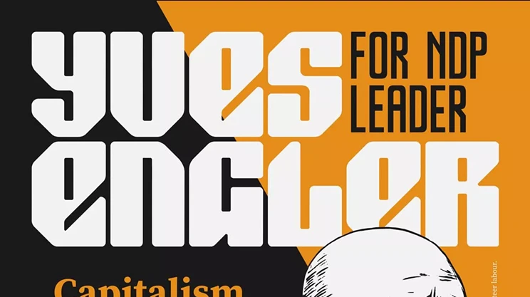 Image: Yves Engler for NDP Leader - Capitalism Can't Be Fixed